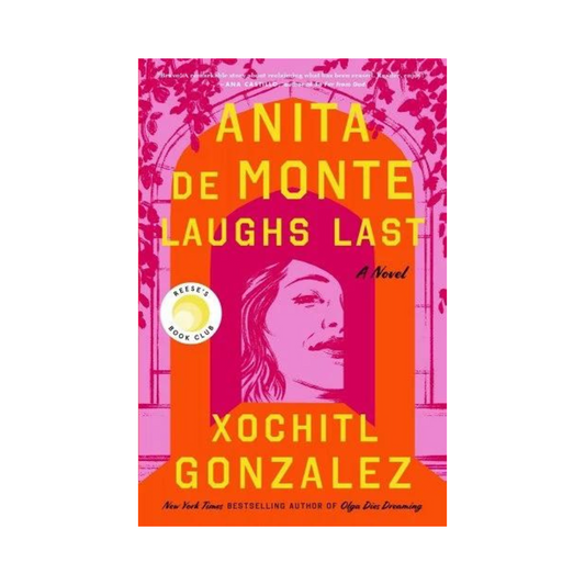 Anita De Monte Laughs Last by Xochitl Gonzalez